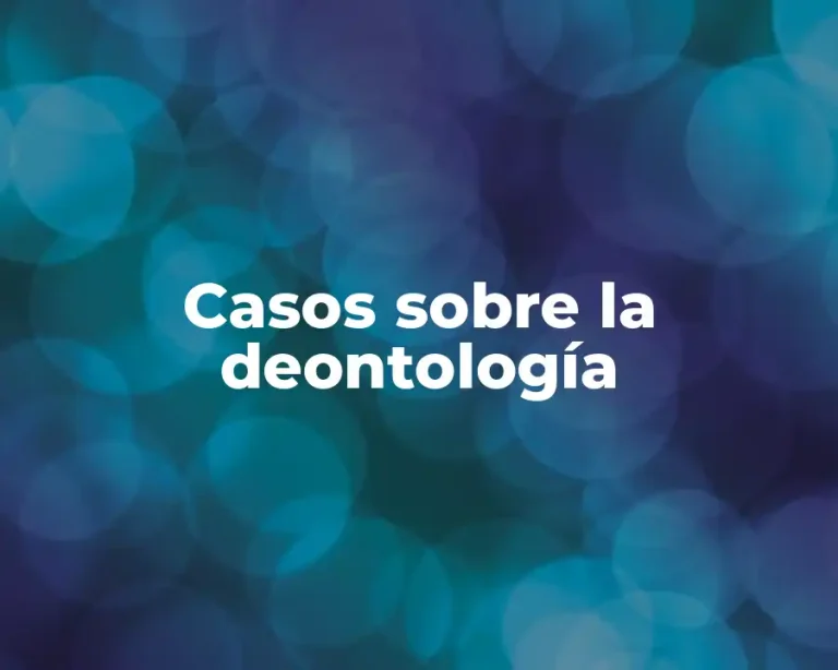 Casos sobre la deontología