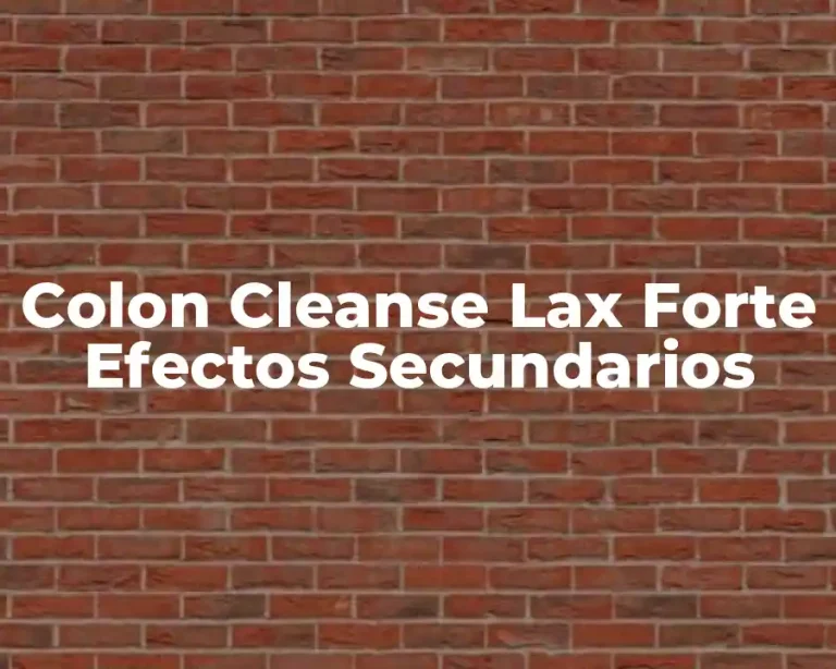 Colon Cleanse Lax Forte Efectos Secundarios