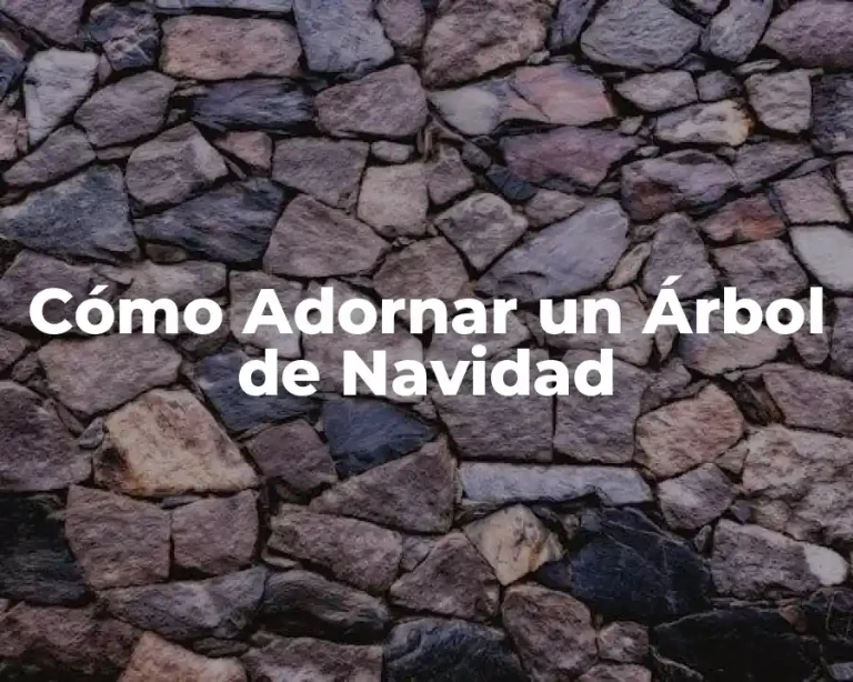 Cómo Adornar un Árbol de Navidad