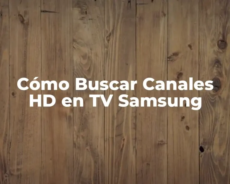 Cómo Buscar Canales HD en TV Samsung