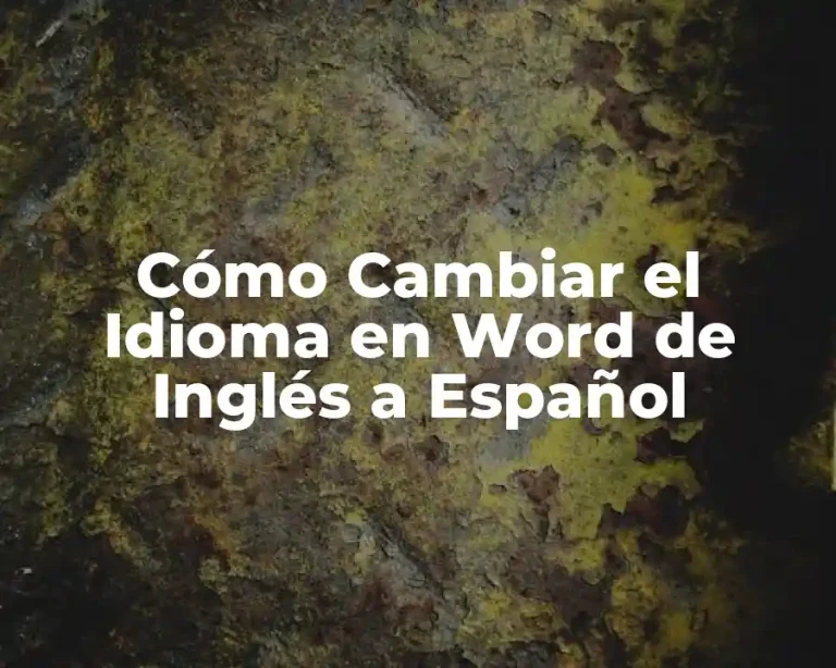 Cómo Cambiar el Idioma en Word de Inglés a Español