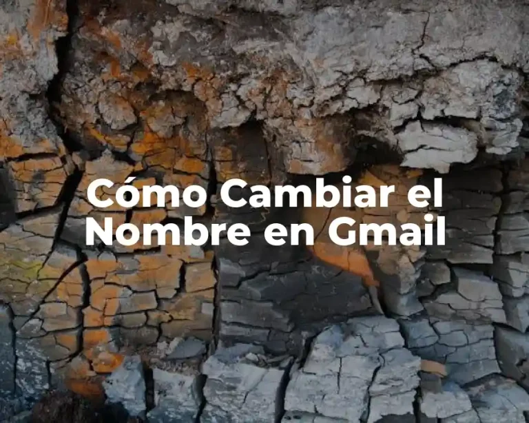 Cómo Cambiar el Nombre en Gmail