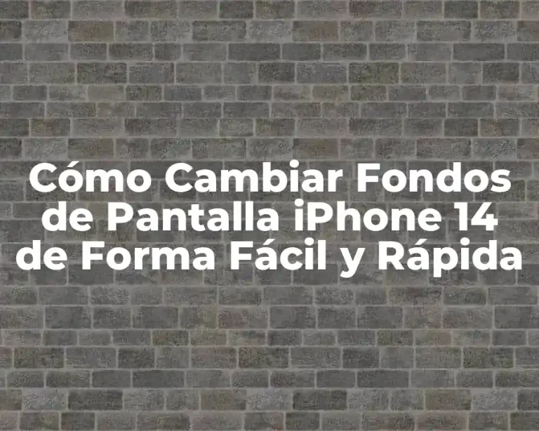 Cómo Cambiar Fondos de Pantalla iPhone 14 de Forma Fácil y Rápida