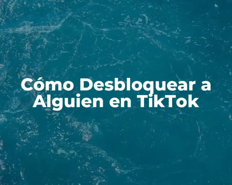 Cómo Desbloquear a Alguien en TikTok