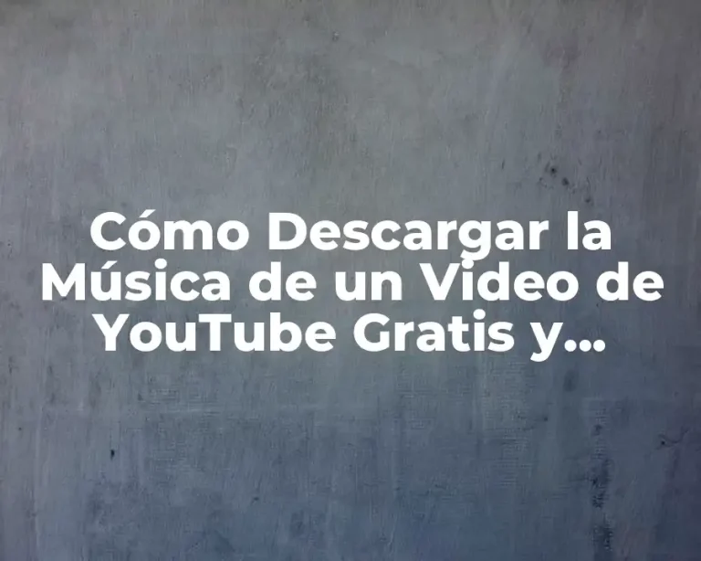 Cómo Descargar la Música de un Video de YouTube Gratis y Seguro