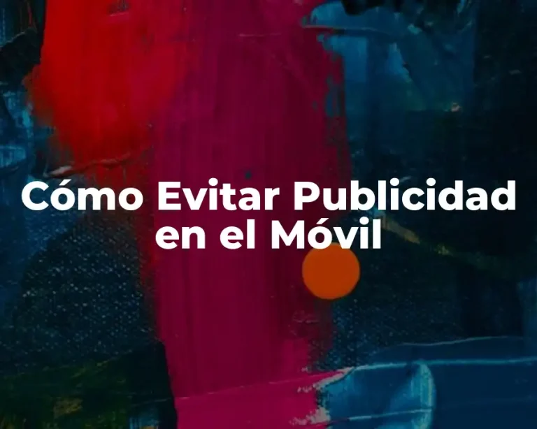 Cómo Evitar Publicidad en el Móvil