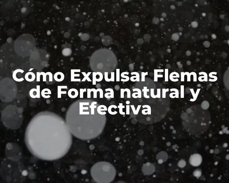 Cómo Expulsar Flemas de Forma natural y Efectiva