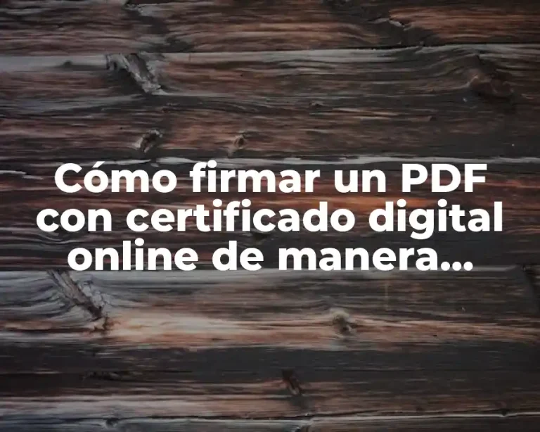 Cómo firmar un PDF con certificado digital online de manera segura