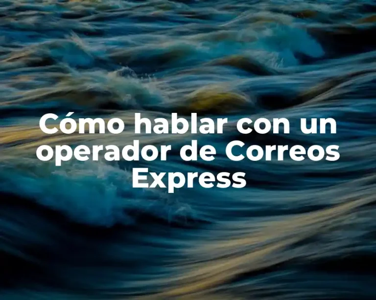 Cómo hablar con un operador de Correos Express