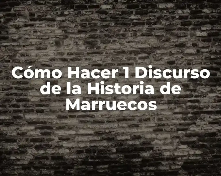 Cómo Hacer 1 Discurso de la Historia de Marruecos