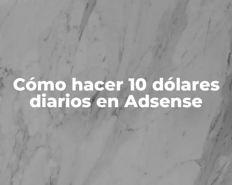 Cómo hacer 10 dólares diarios en Adsense