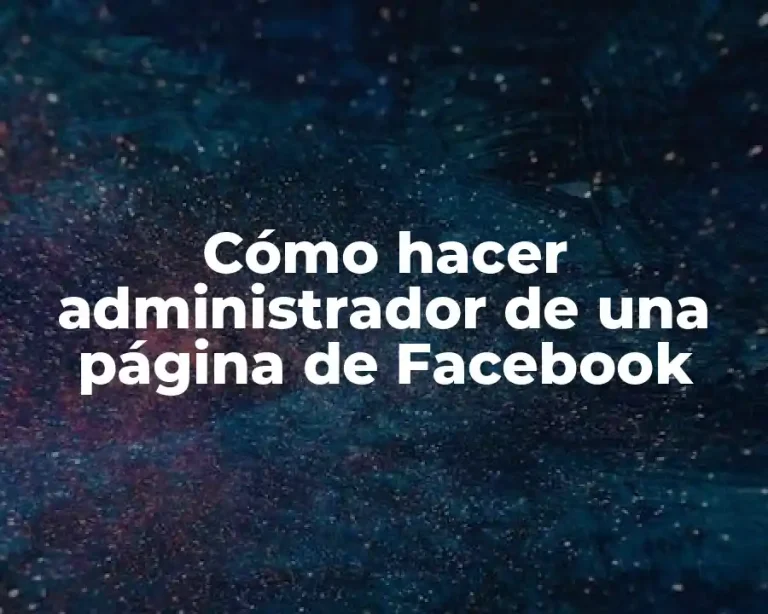 Cómo hacer administrador de una página de Facebook