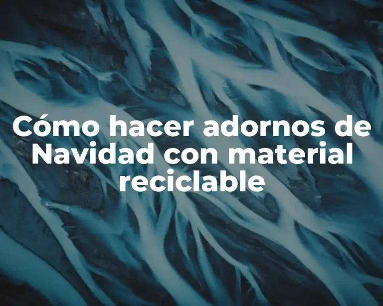 Cómo hacer adornos de Navidad con material reciclable