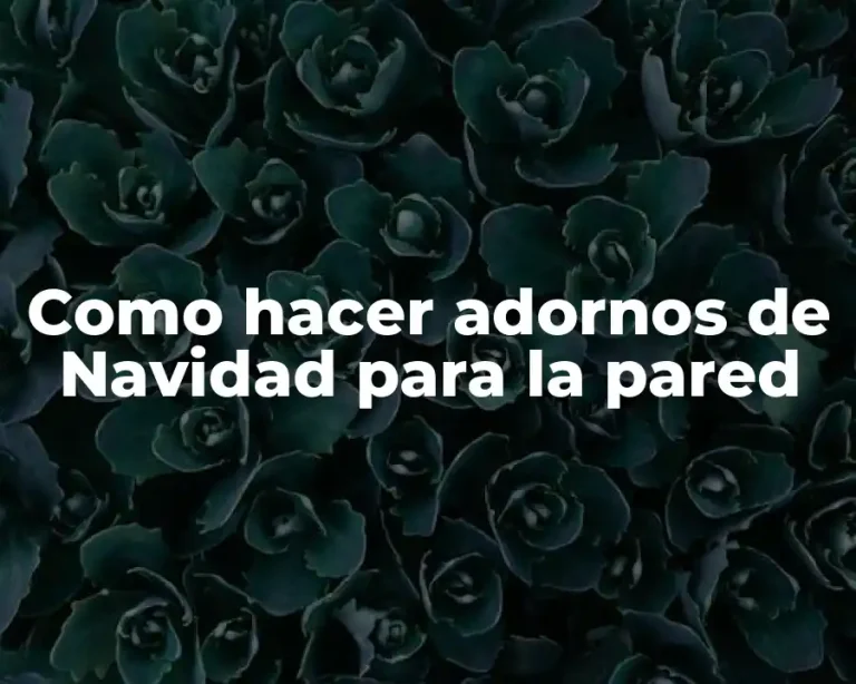 Como hacer adornos de Navidad para la pared