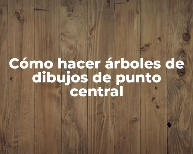 Cómo hacer árboles de dibujos de punto central