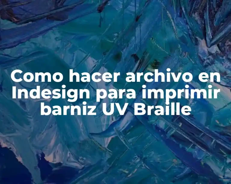 Como hacer archivo en Indesign para imprimir barniz UV Braille