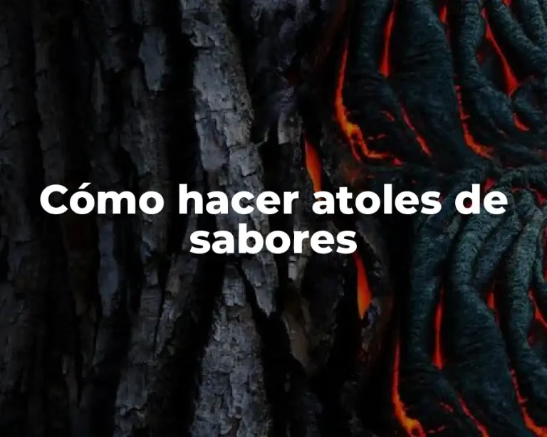 Cómo hacer atoles de sabores