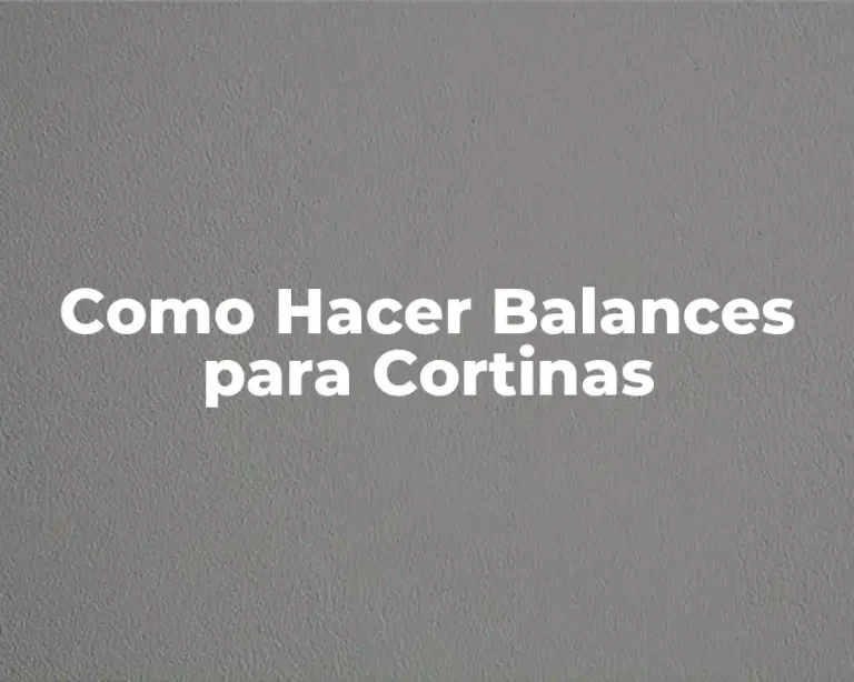 Como Hacer Balances para Cortinas