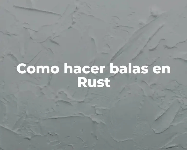 Como hacer balas en Rust