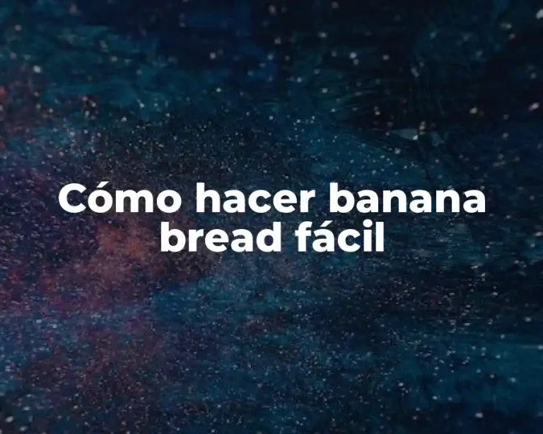 Cómo hacer banana bread fácil