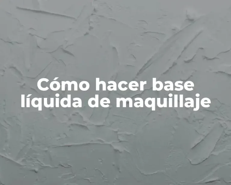 Cómo hacer base líquida de maquillaje
