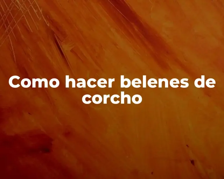 Como hacer belenes de corcho