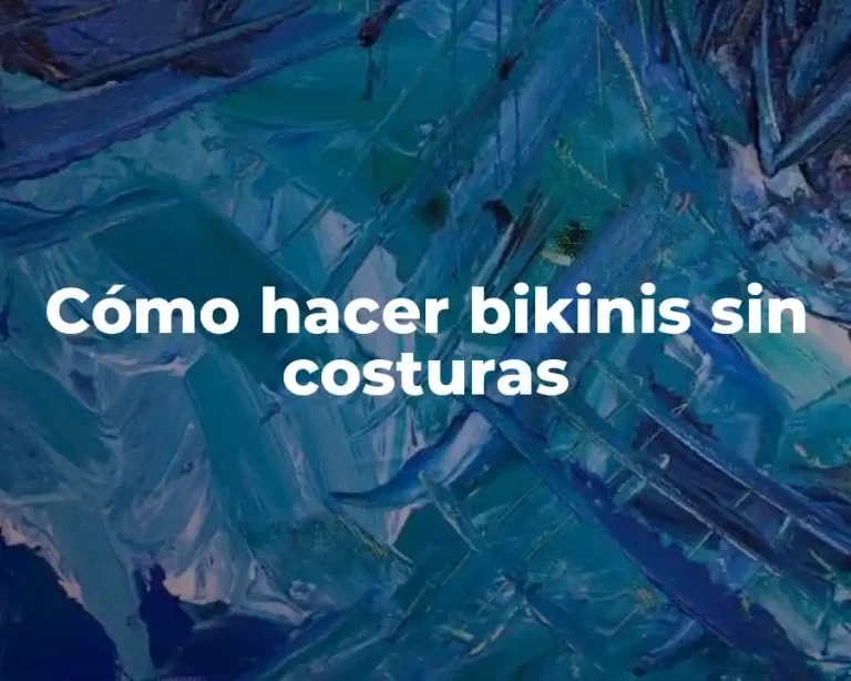 Cómo hacer bikinis sin costuras