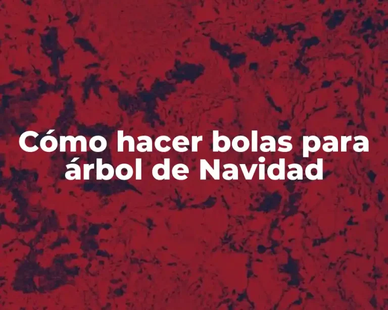 Cómo hacer bolas para árbol de Navidad
