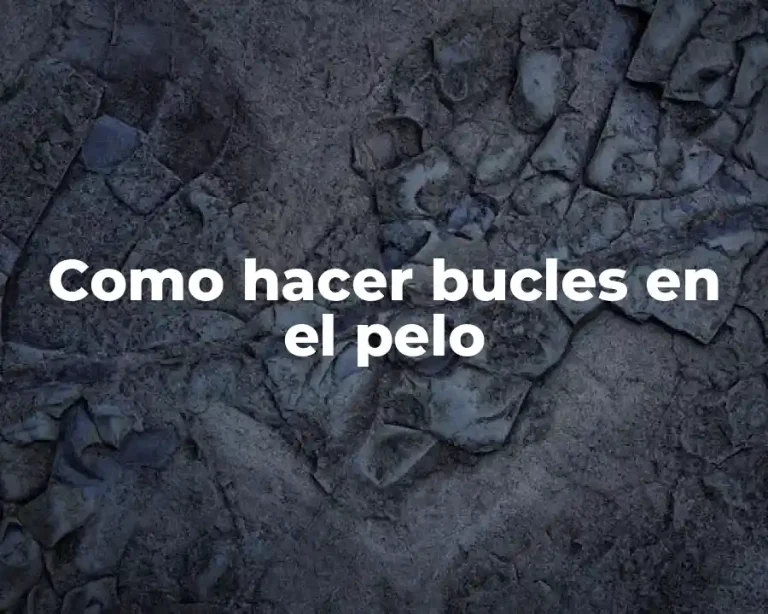 Como hacer bucles en el pelo