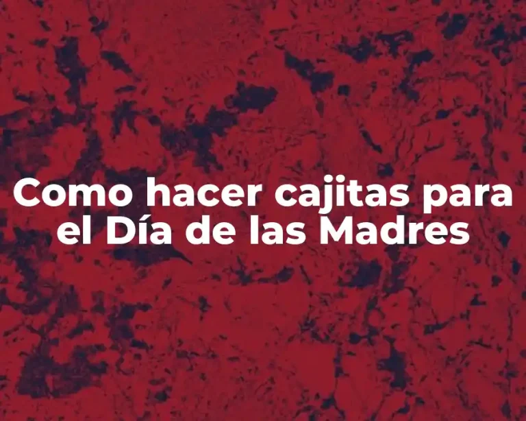 Como hacer cajitas para el Día de las Madres