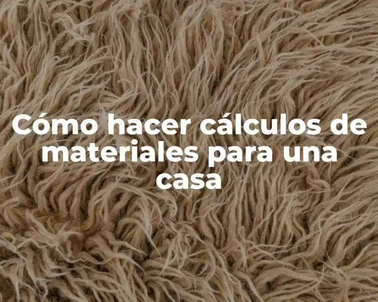 Cómo hacer cálculos de materiales para una casa