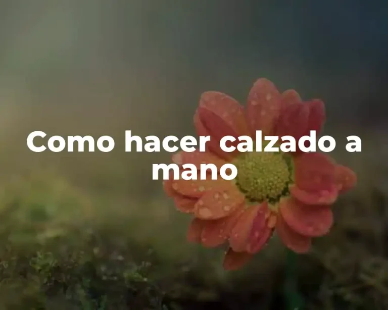 Como hacer calzado a mano
