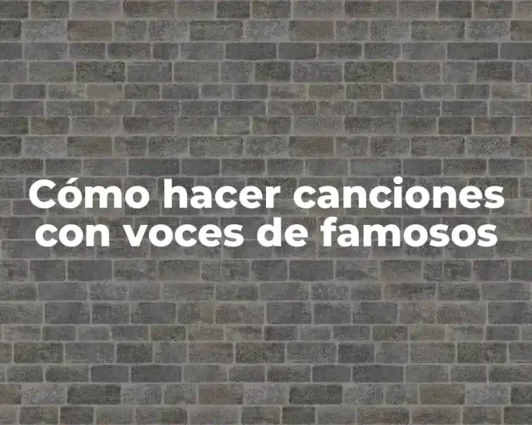 Cómo hacer canciones con voces de famosos