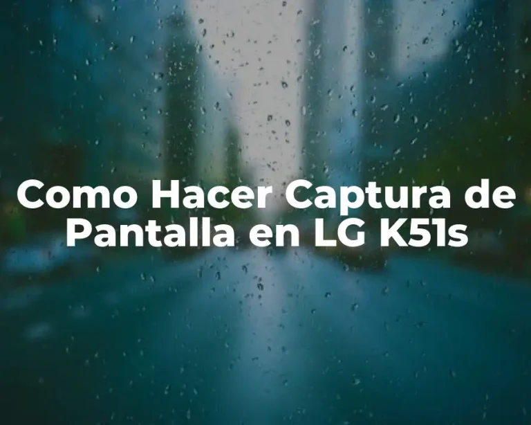 Como Hacer Captura de Pantalla en LG K51s