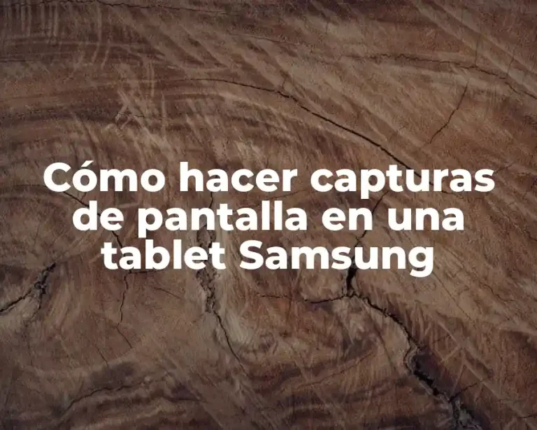Cómo hacer capturas de pantalla en una tablet Samsung