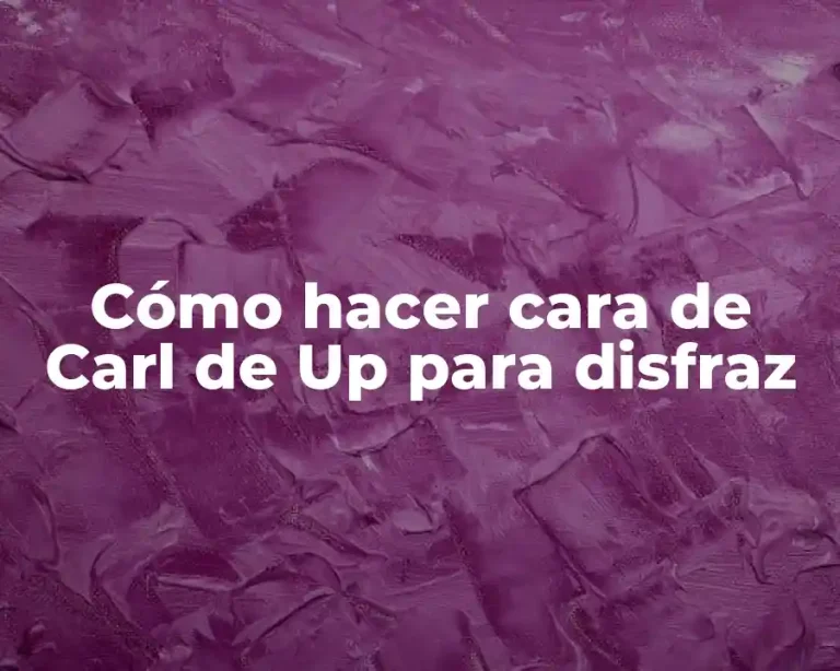 Cómo hacer cara de Carl de Up para disfraz
