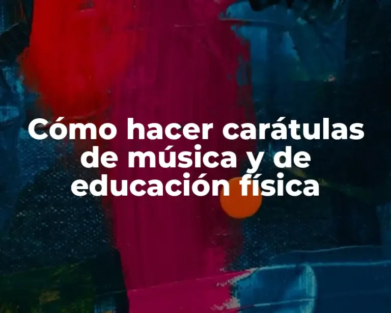 Cómo hacer carátulas de música y de educación física