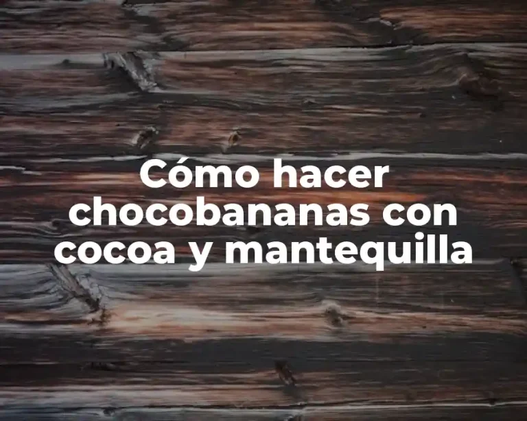 Cómo hacer chocobananas con cocoa y mantequilla