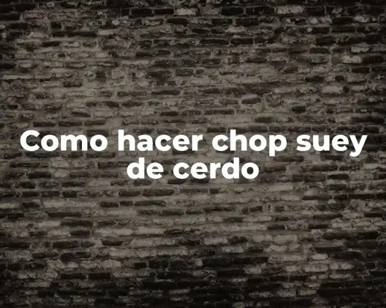Como hacer chop suey de cerdo