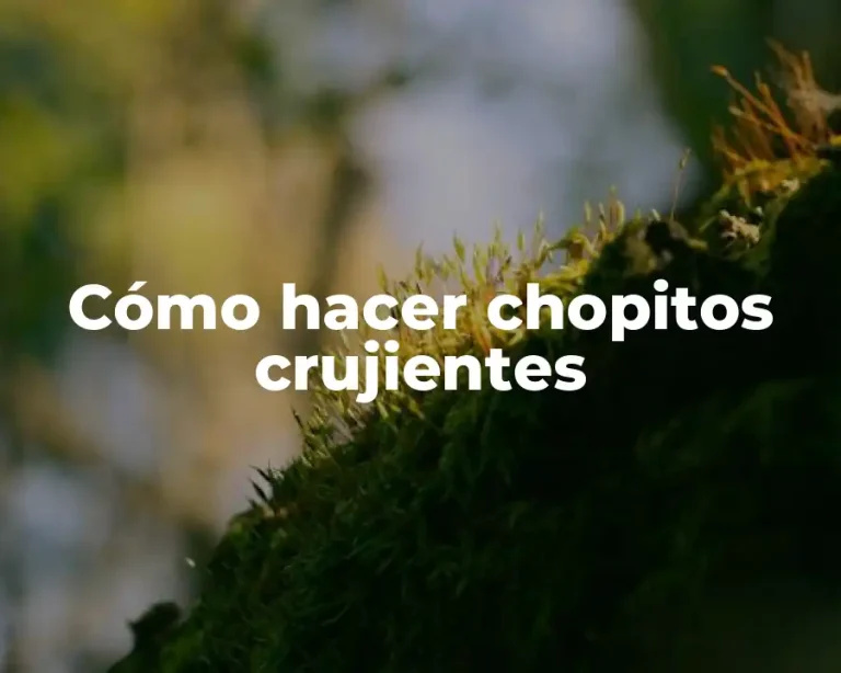 Cómo hacer chopitos crujientes