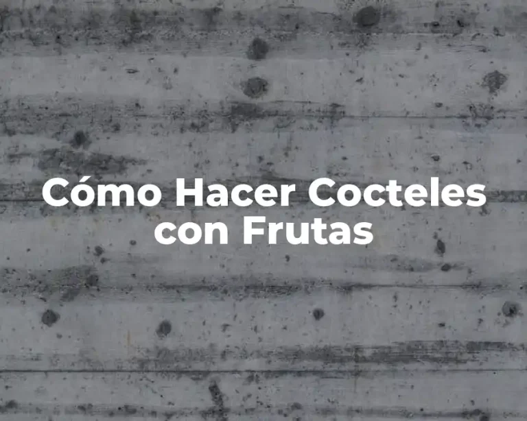 Cómo Hacer Cocteles con Frutas