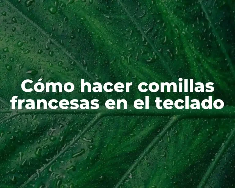 Cómo hacer comillas francesas en el teclado