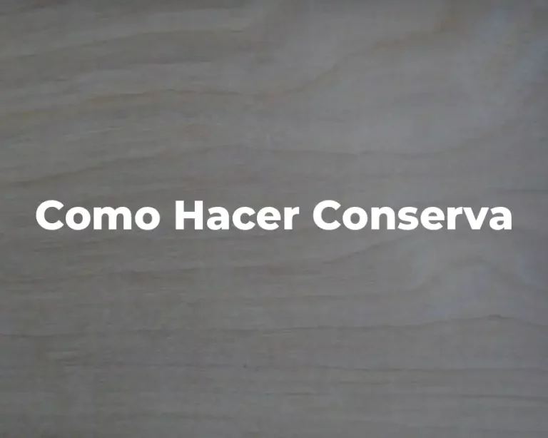 Como Hacer Conserva