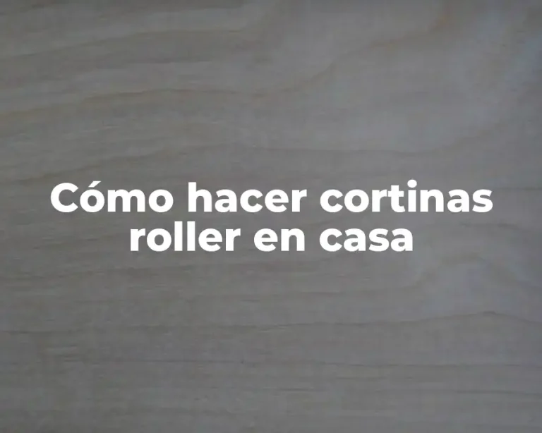 Cómo hacer cortinas roller en casa