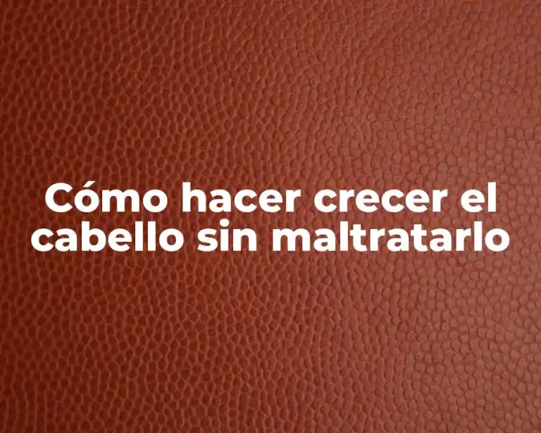 Cómo hacer crecer el cabello sin maltratarlo