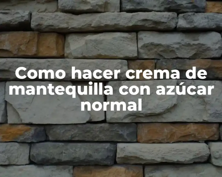 Como hacer crema de mantequilla con azúcar normal