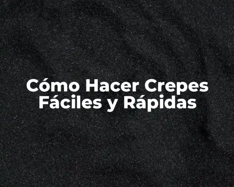 Cómo Hacer Crepes Fáciles y Rápidas