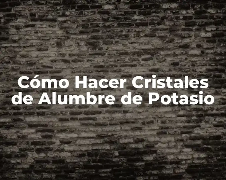 Cómo Hacer Cristales de Alumbre de Potasio
