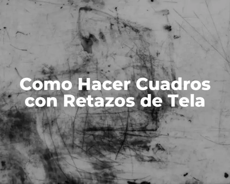 Como Hacer Cuadros con Retazos de Tela