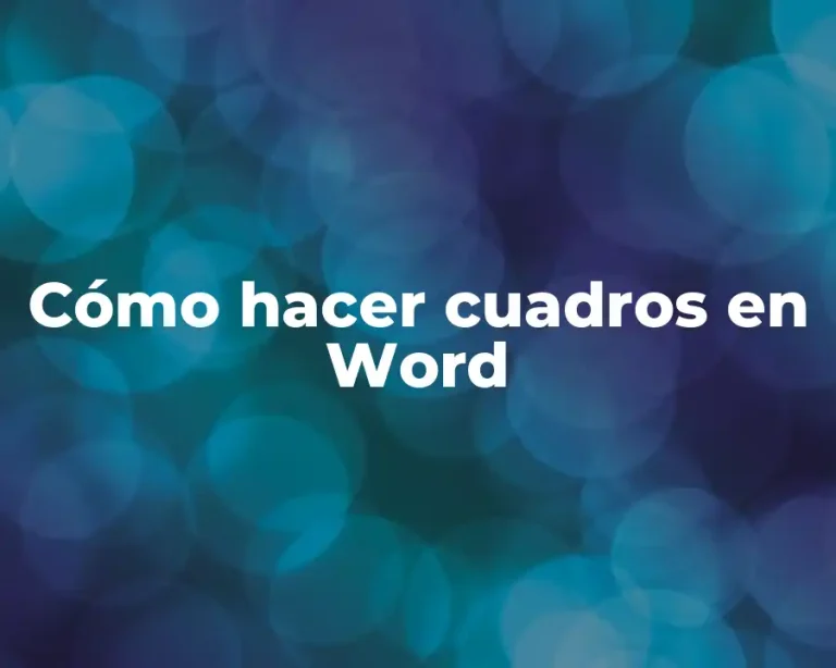 Cómo hacer cuadros en Word
